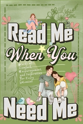 Read Me When You Need Me: A Collection of Heartfelt Messages for Every Moment - A Personalized Collection of 120 Sentimental Prompts, Thoughtful by Millie Zoes