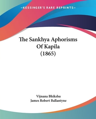 The Sankhya Aphorisms Of Kapila (1865) by Bhikshu, Vijnana