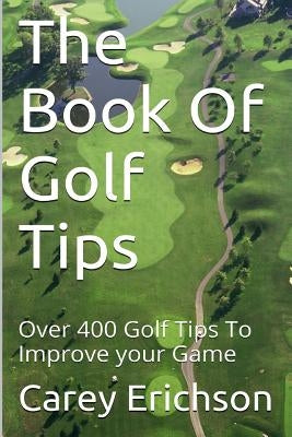 The Book Of Golf Tips by Erichson, Carey