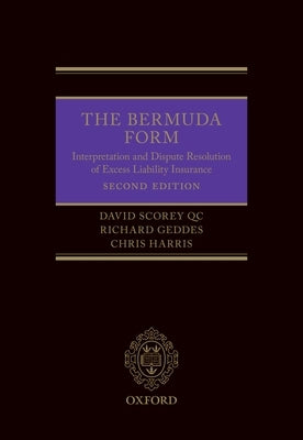 Bermuda Form: Interpretation and Dispute Resolution of Excess Liability Insurance by Scorey, David