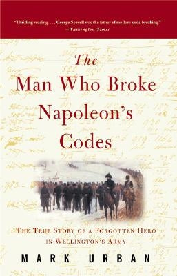 The Man Who Broke Napoleon's Codes by Urban, Mark