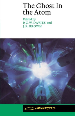 The Ghost in the Atom: A Discussion of the Mysteries of Quantum Physics by Davies, P. C.