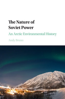 The Nature of Soviet Power by Bruno, Andy