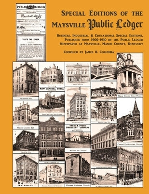 Special Editions of the Maysville Public Ledger 1900-1910 by Columbia, James R.