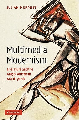Multimedia Modernism by Murphet, Julian