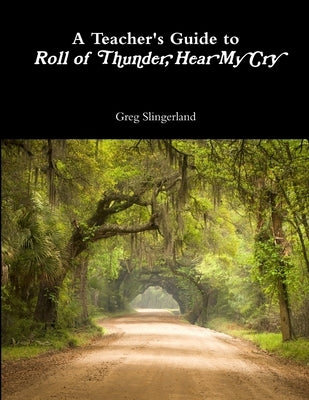 A Teacher's Guide to Roll of Thunder, Hear My Cry by Slingerland, Greg