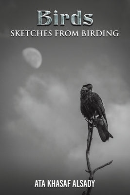 Birds: Sketches from Birding by Alsady, Ata Khasaf