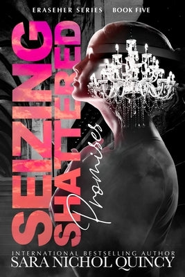 Seizing Shattered Promises by Quincy, Sara Nichol