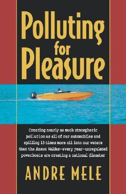 Polluting for Pleasure by Mele, Andre