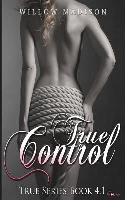 True Control 1 by Madison, Willow