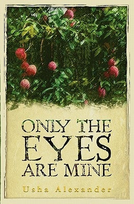 Only the Eyes Are Mine by Alexander, Usha