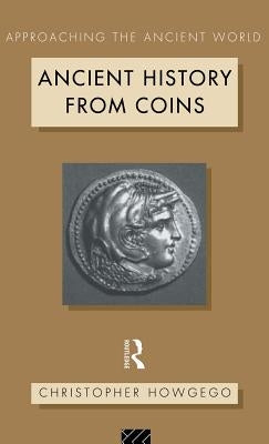 Ancient History from Coins by Howgego, Christopher