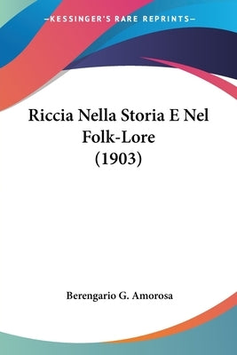 Riccia Nella Storia E Nel Folk-Lore (1903) by Amorosa, Berengario G.