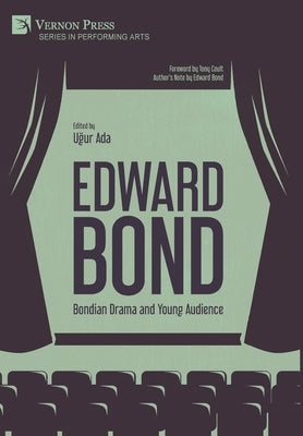 Edward Bond: Bondian Drama and Young Audience by Ada, U&#287;ur