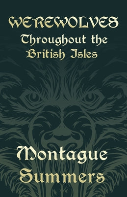 Werewolves - Throughout the British Isles (Fantasy and Horror Classics) by Summers, Montague