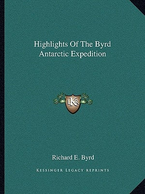 Highlights of the Byrd Antarctic Expedition by Byrd, Richard E.