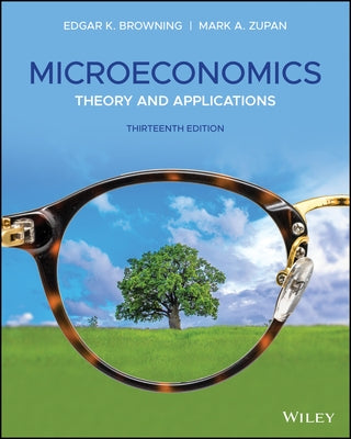 Microeconomics: Theory and Applications by Browning, Edgar K.