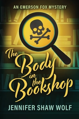 The Body in the Bookshop: An Emerson Fox Mystery by Shaw Wolf, Jennifer