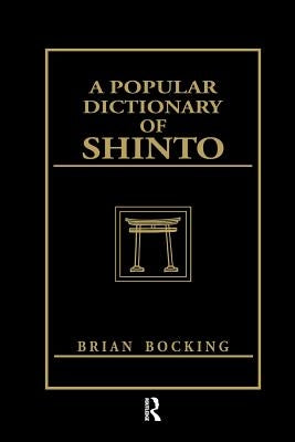 A Popular Dictionary of Shinto by Bocking, Brian