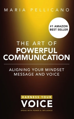 The Art of Powerful Communication (hardcover) by Pellicano, Maria