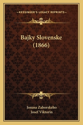 Bajky Slovenske (1866) by Zaborskeho, Jonasa