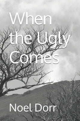 When the Ugly Comes by Dorr, Noel