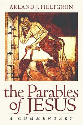 The Parables of Jesus: A Commentary by Hultgren, Arland J.