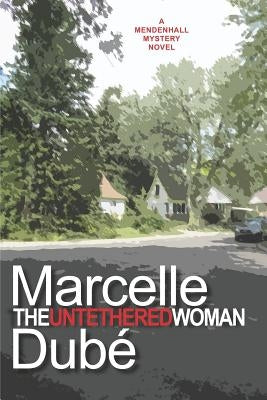 The Untethered Woman by Dube, Marcelle