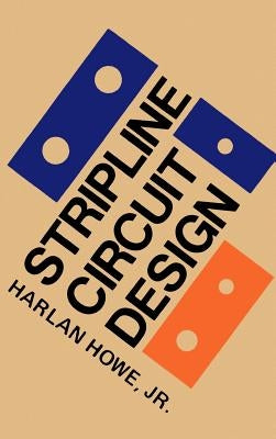 Stripline Circuit Design by Howe, Harlan, Jr.