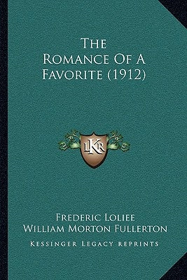 The Romance Of A Favorite (1912) by Loliee, Frederic