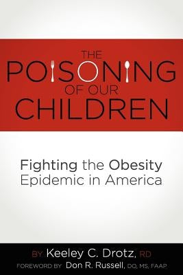 The Poisoning of Our Children: Fighting the Obesity Epidemic in America by Russell Do, Don R.