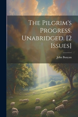The Pilgrim's Progress. Unabridged. [2 Issues] by Bunyan, John