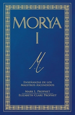 Morya I (Spanish) by Prophet, Mark L.