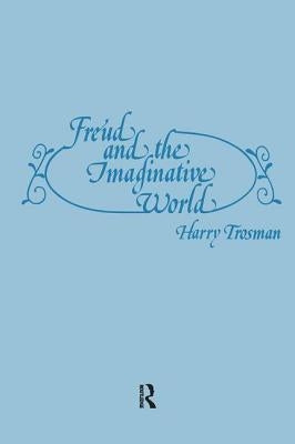 Freud and the Imaginative World by Trosman, Harry