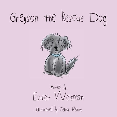 Greyson the Rescue Dog by Weisman, Esther