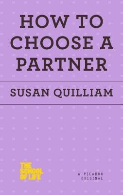 How to Choose a Partner by Quilliam, Susan