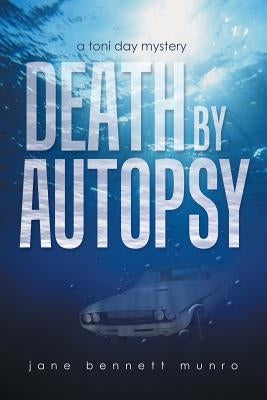 Death by Autopsy: A Toni Day Mystery by Munro, Jane Bennett