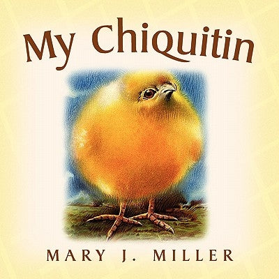 My Chiquitin by Miller, Mary J.
