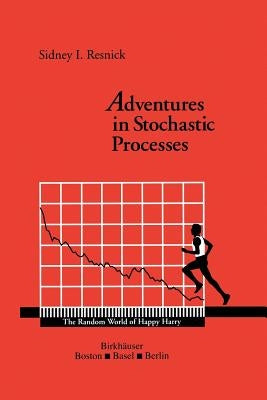 Adventures in Stochastic Processes by Resnick, Sidney I.