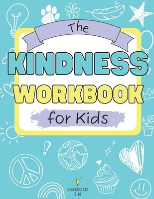 The Kindness Workbook for Kids by Sparkbright Kids