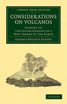 Considerations on Volcanos by Scrope, George Poulett