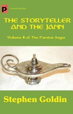 The Storyteller and the Jann: Volume II of The Parsina Saga by Goldin, Stephen