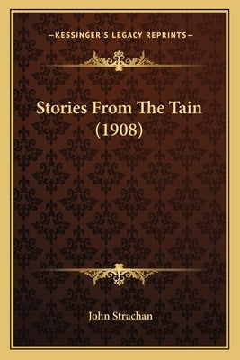 Stories From The Tain (1908) by Strachan, John