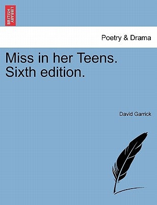 Miss in Her Teens. Sixth Edition. by Garrick, David