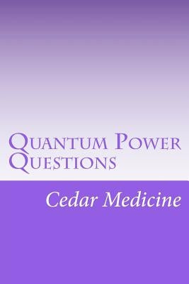 Quantum Power Questions by Medicine, Cedar