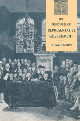 The Principles of Representative Government by Manin, Bernard