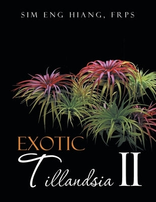 Exotic Tillandsia II by Sim Eng Hiang, F. R. P. S.