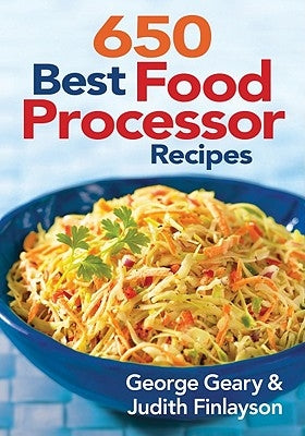 650 Best Food Processor Recipes by Geary, George