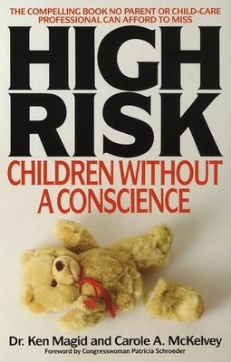 High Risk: Children Without a Conscience by Magid, Ken