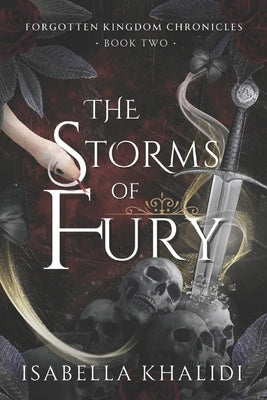 The Storms of Fury (Forgotten Kingdom Book 2) by Khalidi, Isabella
